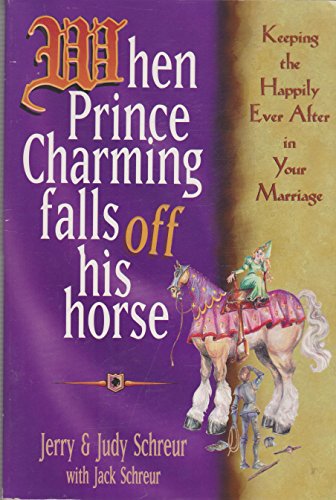 Stock image for When Prince Charming Falls Off His Horse: Keeping the Happily Ever After in Your Marriage for sale by Front Cover Books