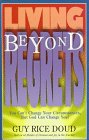 Stock image for Living Beyond Regrets: You Can't Change Your Circumstances, but God Can Change You for sale by Wonder Book