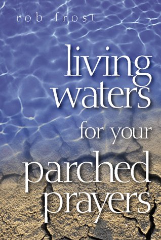 Imagen de archivo de Living Waters for Your Parched Prayers a la venta por SecondSale