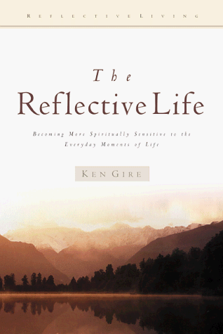 Beispielbild fr The Reflective Life: Becoming More Spiritually Sensitive to the Everyday Moments of Life (Reflective Living Series) zum Verkauf von SecondSale