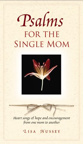 Beispielbild fr Psalms for the Single Mom : Heart Songs of Hope and Encouragement from One Mom to Another zum Verkauf von Better World Books: West