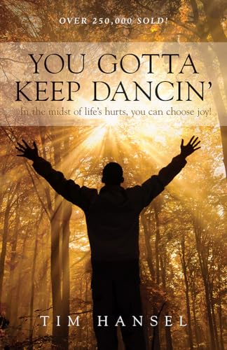 Stock image for You Gotta Keep Dancin': In the Midst of Life's Hurts, You Can Choose Joy! for sale by Book Catch & Release