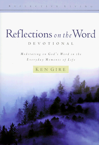 9781564767516: Reflections on the Word: Devotional : Meditating on God's Word in the Everyday Moments of Life (Reflective Living Series)