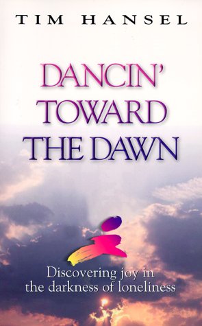 Beispielbild fr Dancin' Toward the Dawn : Discovering Joy Through in the Darkness of Loneliness zum Verkauf von Better World Books