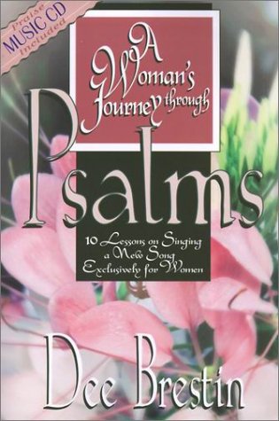 A Woman's Journey Through Psalms: 10 Lessons on Singing a New Song Exclusively for Women (9781564767677) by Brestin, Dee