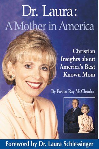 Stock image for Dr. Laura: A Mother in America : Christian Insights About America's Best-Known Mom for sale by Wonder Book