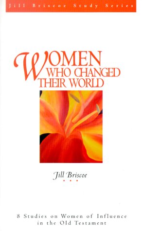 Imagen de archivo de Women Who Changed Their World (Jill Briscoe Study Series) a la venta por SecondSale