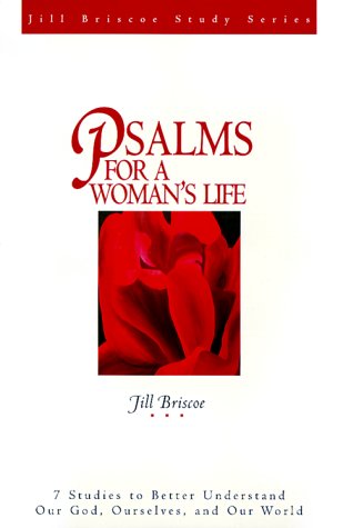 Beispielbild fr Psalms for a Woman's Life : 7 Studies to Better Understand Our God, Ourselves and Our World zum Verkauf von Better World Books