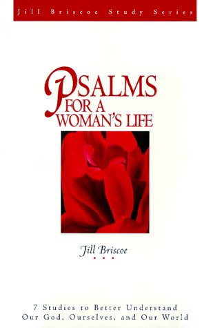 Stock image for Psalms for a Woman's Life : 7 Studies to Better Understand Our God, Ourselves and Our World for sale by Better World Books