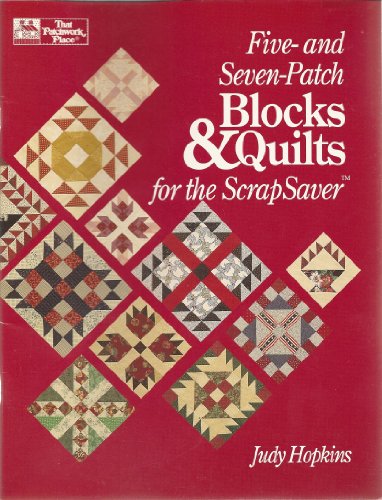 Five- And Seven-Patch Blocks and Quilts for the Scrapsaver (9781564770004) by Hopkins, Judy