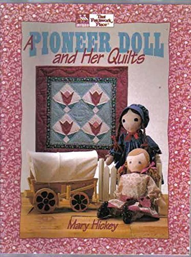 A Pioneer Doll and Her Quilts (9781564770042) by Hickey, Mary
