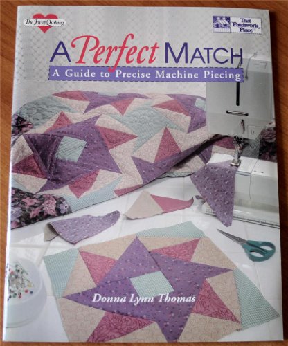 9781564770165: A Perfect Match: A Guide to Precise Machine Piecing (The Joy of Quilting)