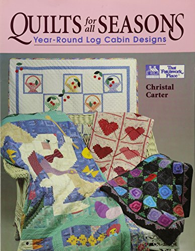 9781564770226: Quilts for All Seasons: Year-Round Log Cabin Designs