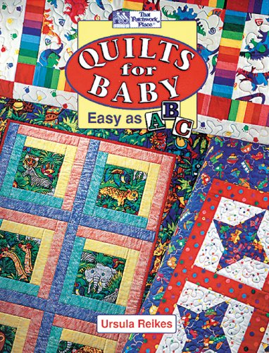 Quilts for Baby: Easy as ABC (9781564770417) by Reikes, Ursula