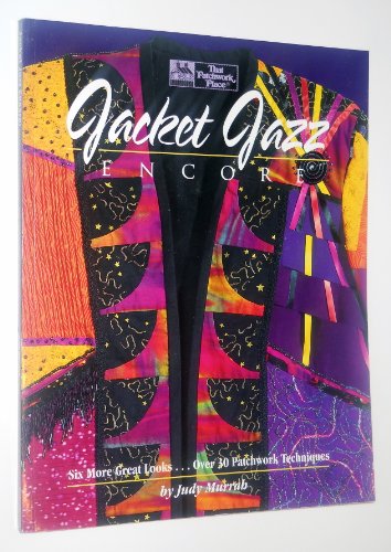 Imagen de archivo de Jacket Jazz Encore: Six More Great Looks.over 30 Patchwork Techniques a la venta por Jenson Books Inc