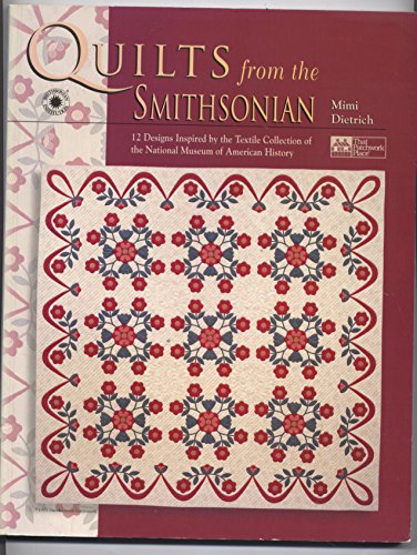 Imagen de archivo de Quilts from the Smithsonian: 12 Designs Inspired by the Textile Collection of the National Museum of American History a la venta por HPB-Ruby