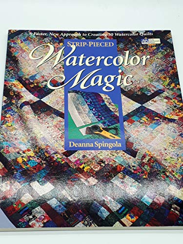 Stock image for Strip-Pieced Watercolor Magic: A Faster, New Approach to Creating 30 Watercolor Quilts for sale by Your Online Bookstore