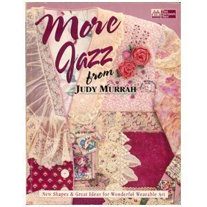 9781564771353: More Jazz from Judy Murrah: New Shapes & Great Ideas for Wonderful Wearable Art