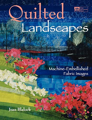 Stock image for Quilted Landscapes: Machine-Embellished Fabric Images for sale by SecondSale