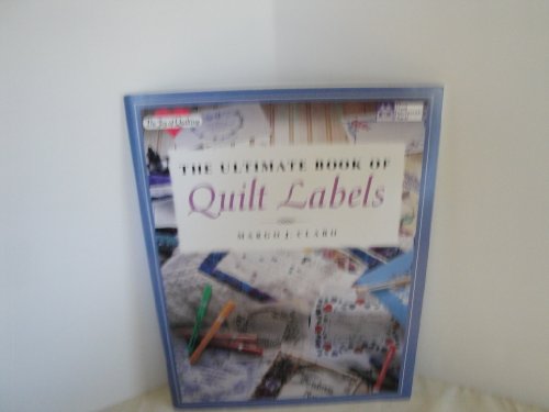 Stock image for The Ultimate Book of Quilt Labels (The Joy of Quilting) for sale by Front Cover Books