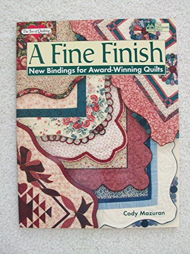 Stock image for A Fine Finish: New Bindings for Award-Winning Quilts (The Joy of Quilting) for sale by Books of the Smoky Mountains