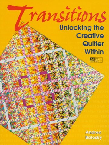 Stock image for Transitions: Unlocking the Creative Quilter Within for sale by Front Cover Books