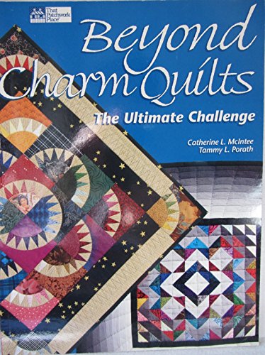 Stock image for Beyond Charm Quilts: The Ultimate Challenge for sale by SecondSale