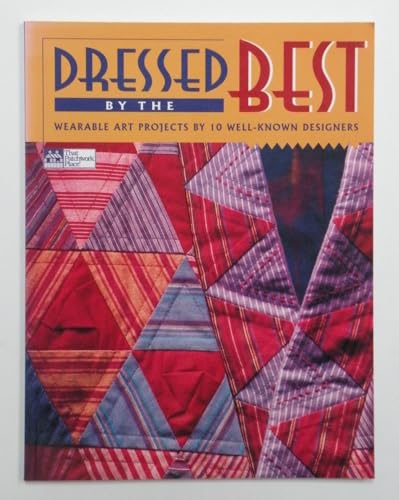 Dressed by the Best: Wearable Art Projects by 10 Well-Known Designers (9781564771964) by That Patchwork Place