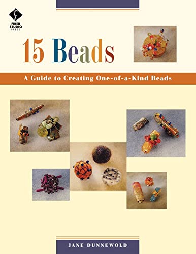 

15 Beads: A Guide to Creating One-of-a-kind Beads