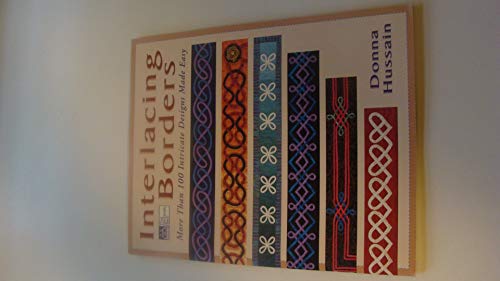 Interlacing Borders: More Than 100 Intricate Designs Made Easy (9781564772374) by Hussain, Donna