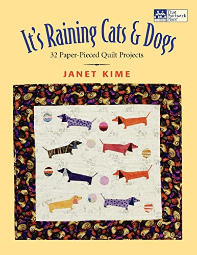 Stock image for It's Raining Cats and Dogs: Paper-Pieced Quilts for Pet Lovers for sale by Ergodebooks
