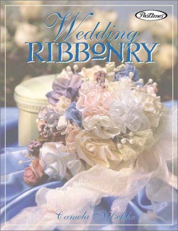 Imagen de archivo de Wedding Ribbonry: Ribbon Creations and Decorating Inspirations for the Perfect Wedding a la venta por Half Price Books Inc.