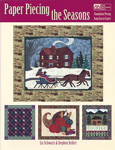 Stock image for Paper Piecing the Seasons: Foundation Piecing from Easy to Expert for sale by Wonder Book