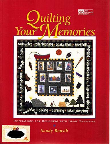 Stock image for Quilting Your Memories: Inspirations for Designing With Image Transfers for sale by SecondSale