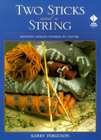 Two Sticks and a String: Knitting Designs Inspired by Nature