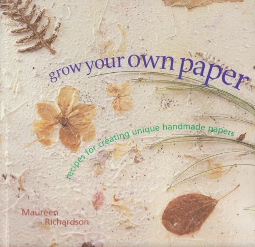 Imagen de archivo de Grow Your Own Paper: Recipes for Creating Unique Handmade Papers a la venta por SecondSale