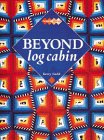 Beispielbild fr Beyond Log Cabin zum Verkauf von Better World Books