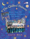 Stock image for Quilted Nursery : More Than 50 Coordinated Projects for Baby for sale by Better World Books
