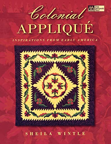 Beispielbild fr Colonial Applique : Inspirations from Early America zum Verkauf von Better World Books