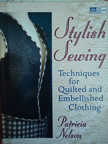 Beispielbild fr Stylish Sewing: Techniques for Quilted and Embellished Clothing (That Patchwork Place) zum Verkauf von Wonder Book