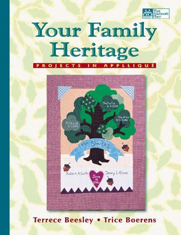 Your Family Heritage: Projects in Applique (9781564773081) by Beesley, Terrece; Boerens, Trice