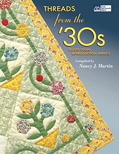 Threads From The '30s: Quilts Using Reproduction Fabrics