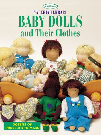 Beispielbild fr Baby Dolls and Their Clothes: Dozens of Projects to Make zum Verkauf von Books of the Smoky Mountains