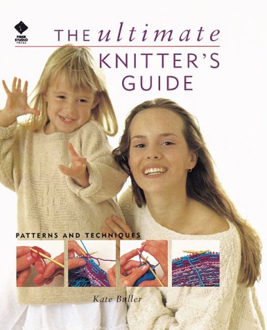 Beispielbild fr The Ultimate Knitters Guide: Patterns and Techniques zum Verkauf von Wonder Book
