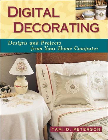 Beispielbild fr Digital Decorating : Designs and Projects from Your Home Computer zum Verkauf von Better World Books