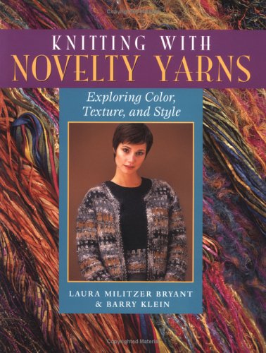 Beispielbild fr Knitting with Novelty Yarns Exploring Color, Texture, and Style zum Verkauf von Chequamegon Books