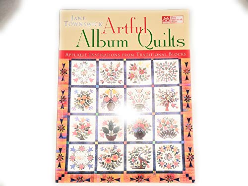 Beispielbild fr Artful Album Quilts : Applique Inspirations from Traditional Blocks zum Verkauf von Better World Books