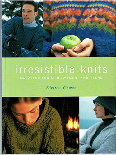 Beispielbild fr Irresistible Knits : Sweaters for Men, Women, and Teens zum Verkauf von Better World Books