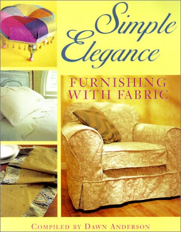 Imagen de archivo de Simple Elegance : Furnishing with Fabric a la venta por Better World Books: West