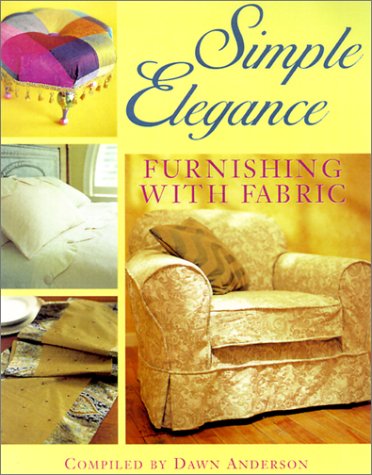 Stock image for Simple Elegance : Furnishing with Fabric for sale by Better World Books: West